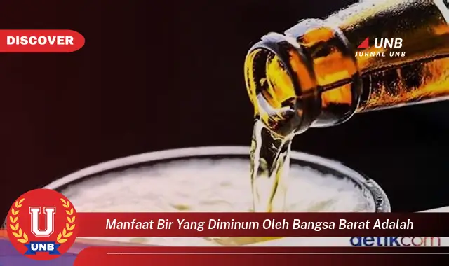 manfaat bir yang diminum oleh bangsa barat adalah