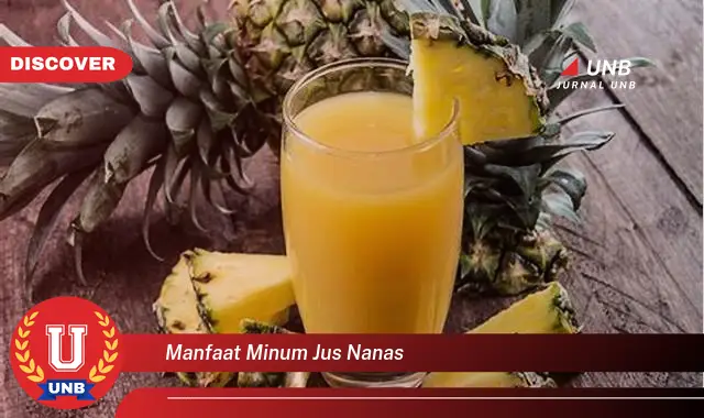 Temukan 6 Manfaat Minum Jus Nanas Yang Wajib Kamu Intip