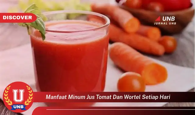 manfaat minum jus tomat dan wortel setiap hari