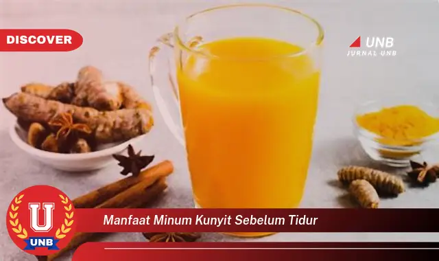 manfaat minum kunyit sebelum tidur