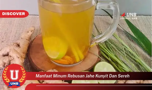 manfaat minum rebusan jahe kunyit dan sereh