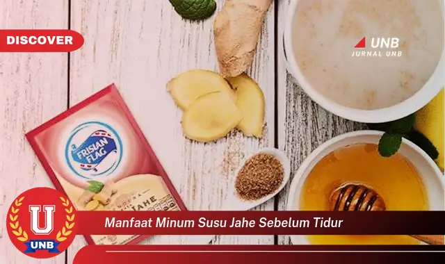 Ketahui 6 Manfaat Minum Susu Jahe Sebelum Tidur Yang Bikin Kamu Penasaran