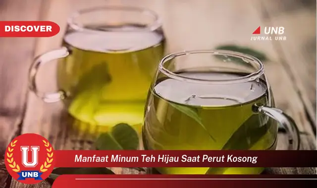 manfaat minum teh hijau saat perut kosong manfaat minum teh hijau saat perut kosong