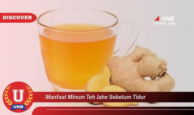 manfaat minum teh jahe sebelum tidur