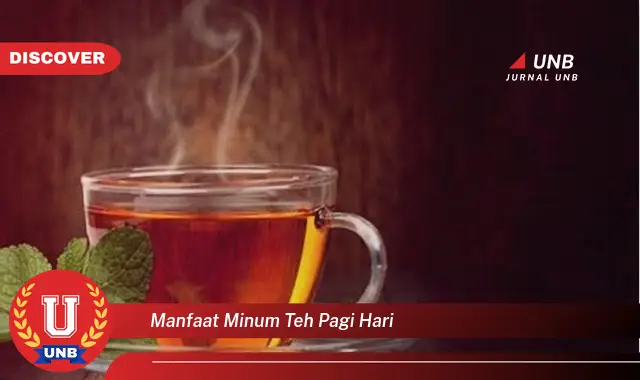 manfaat minum teh pagi hari