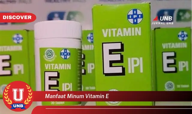 Intip 6 Manfaat Minum Vitamin E yang Bikin Kamu Penasaran