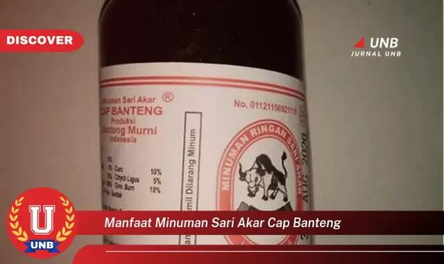 manfaat minuman sari akar cap banteng