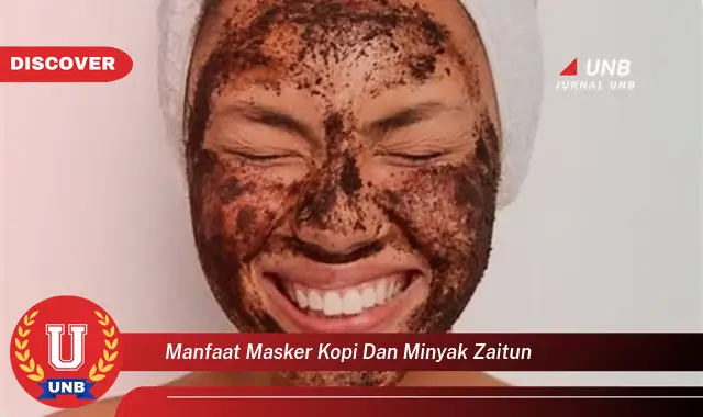 manfaat masker kopi dan minyak zaitun manfaat masker kopi dan minyak zaitun