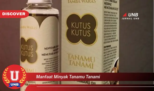 Temukan 6 Manfaat Minyak Tanamu Tanami yang Jarang Diketahui