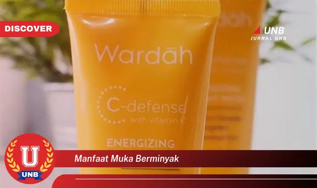 manfaat muka berminyak