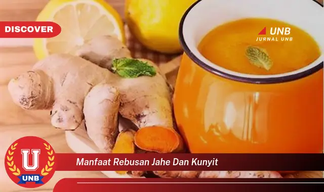 9 Manfaat Rebusan Jahe Kunyit yang Jarang Diketahui