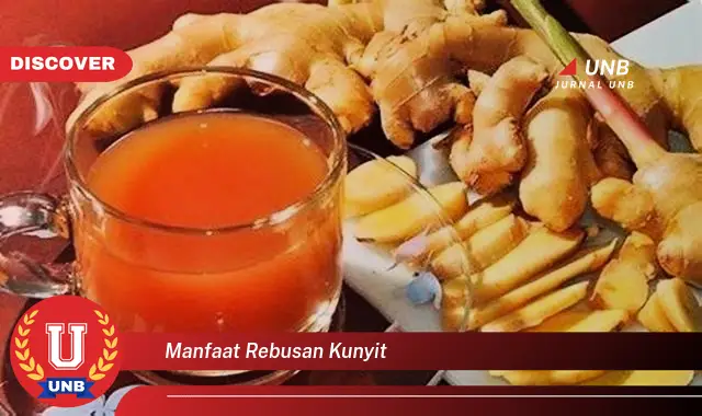 8 Manfaat Rebusan Kunyit yang Jarang Diketahui