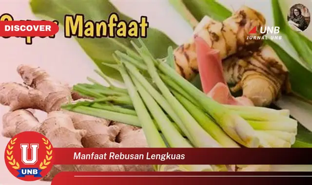 9 Manfaat Rebusan Lengkuas yang Jarang Diketahui