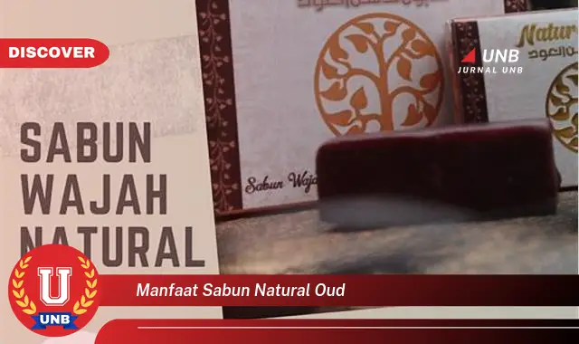 manfaat sabun natural oud