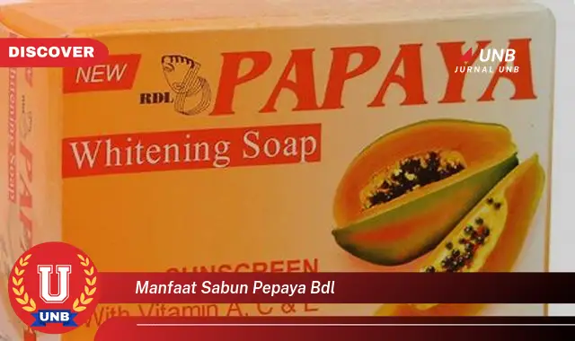 manfaat sabun pepaya bdl