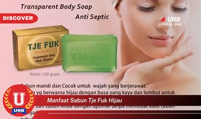 manfaat sabun tje fuk hijau manfaat sabun tje fuk hijau