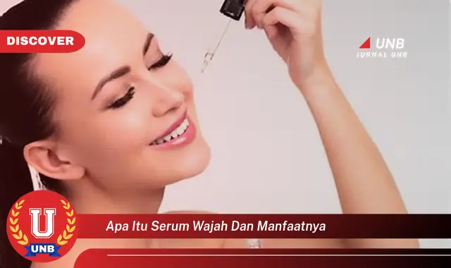 apa itu serum wajah dan manfaatnya