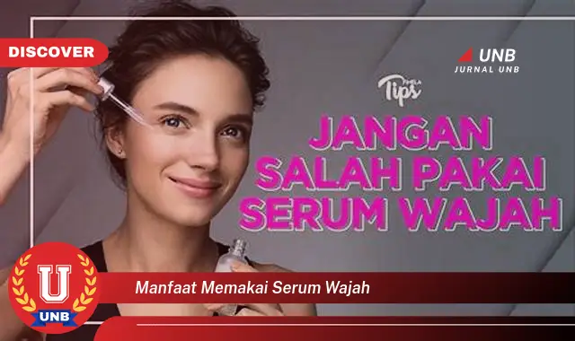 manfaat memakai serum wajah