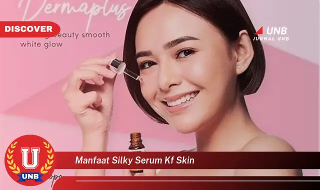 manfaat silky serum kf skin manfaat silky serum kf skin