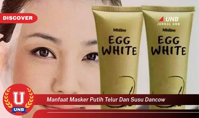 manfaat masker putih telur dan susu dancow