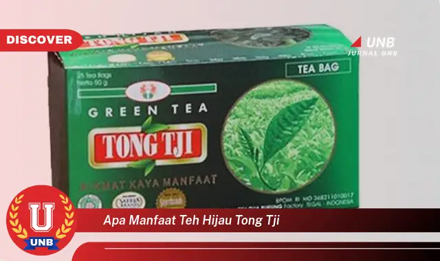 apa manfaat teh hijau tong tji