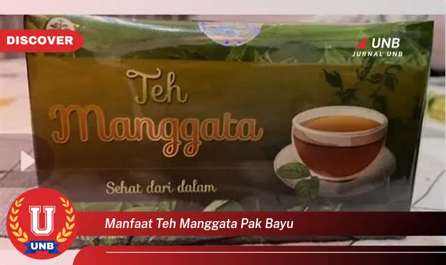 manfaat teh manggata pak bayu manfaat teh manggata pak bayu
