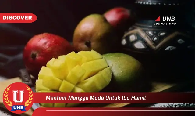 manfaat mangga muda untuk ibu hamil