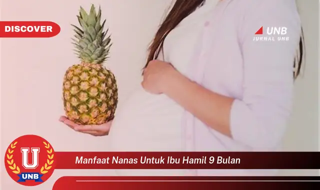manfaat nanas untuk ibu hamil 9 bulan manfaat nanas untuk ibu hamil 9 bulan