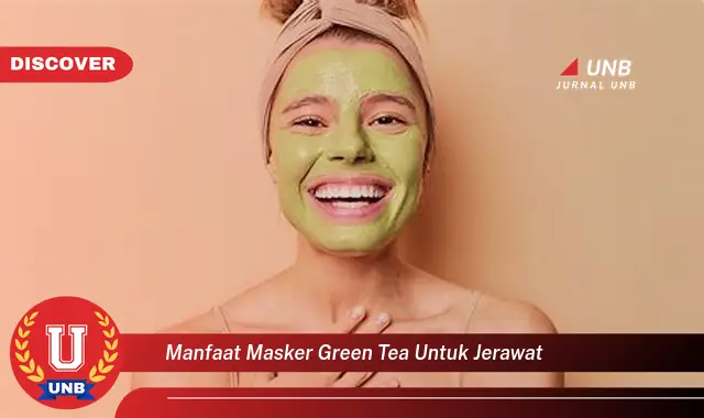 manfaat masker green tea untuk jerawat