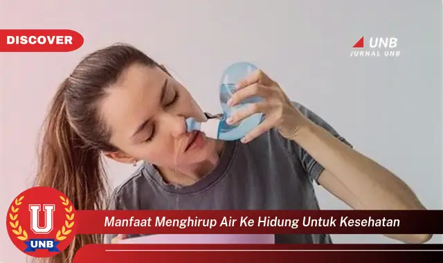 manfaat menghirup air ke hidung untuk kesehatan