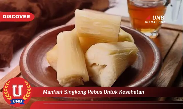 manfaat singkong rebus untuk kesehatan