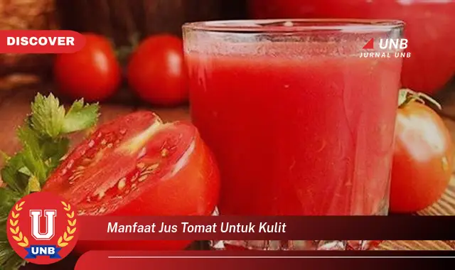 manfaat jus tomat untuk kulit manfaat jus tomat untuk kulit