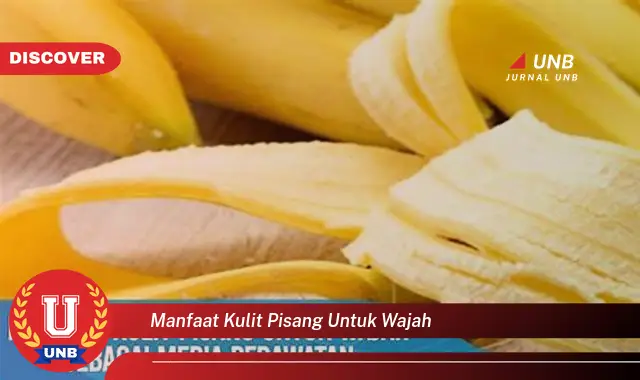 manfaat kulit pisang untuk wajah