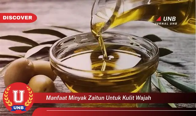 manfaat minyak zaitun untuk kulit wajah