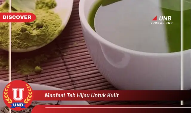 manfaat teh hijau untuk kulit