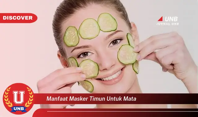 manfaat masker timun untuk mata manfaat masker timun untuk mata