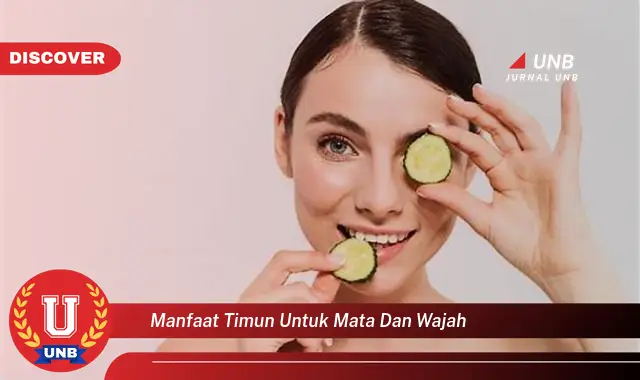 Temukan 6 Manfaat Timun untuk Mata dan Wajah yang Wajib Kamu Intip