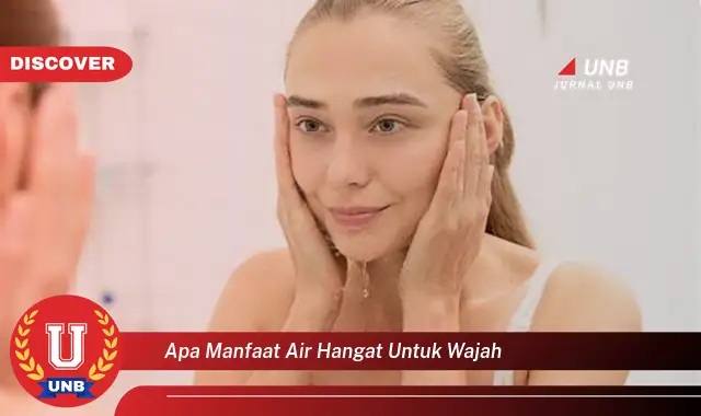 apa manfaat air hangat untuk wajah