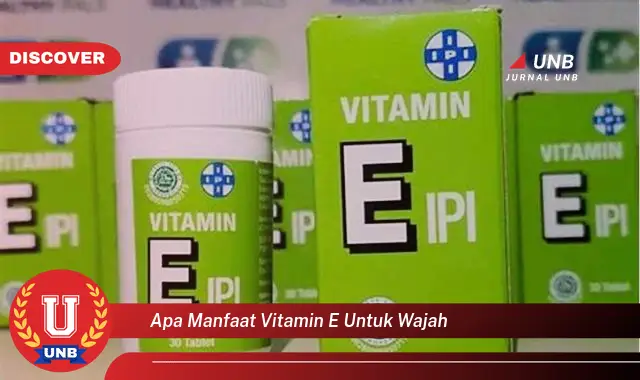 apa manfaat vitamin e untuk wajah