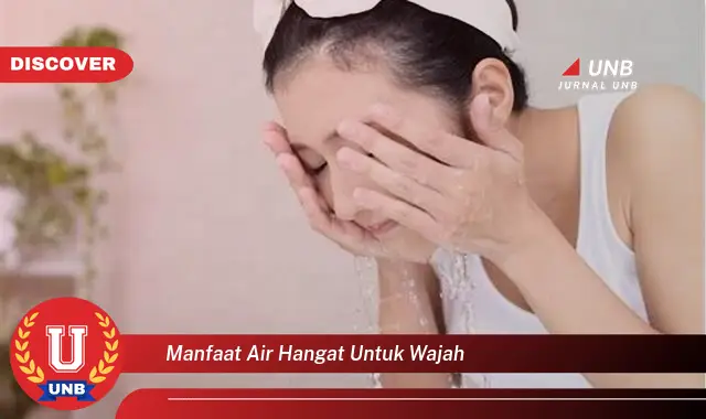 manfaat air hangat untuk wajah