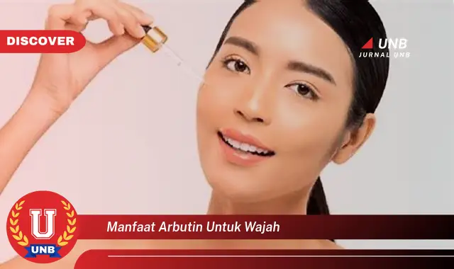 manfaat arbutin untuk wajah