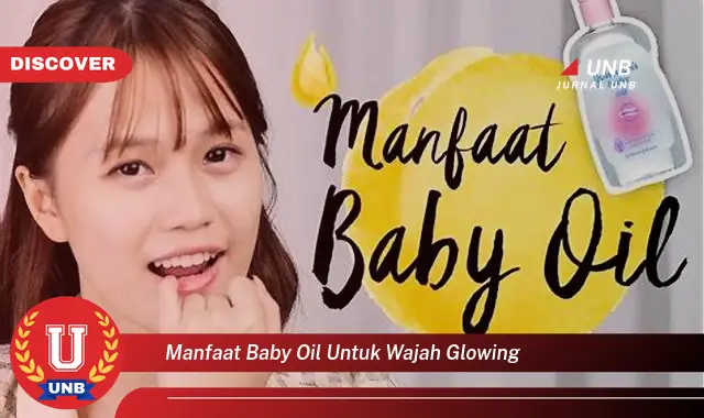 manfaat baby oil untuk wajah glowing manfaat baby oil untuk wajah glowing