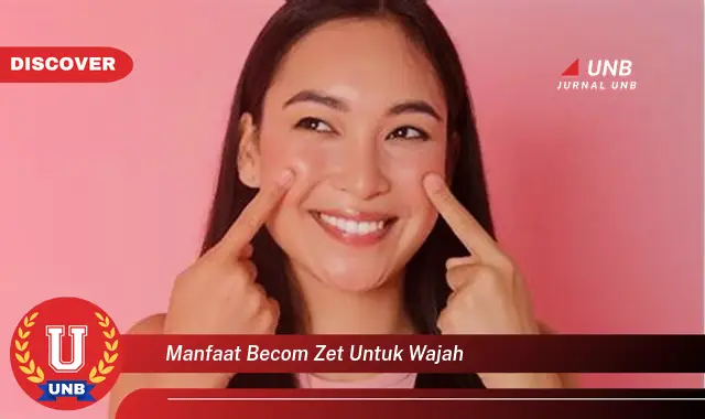manfaat becom zet untuk wajah manfaat becom zet untuk wajah