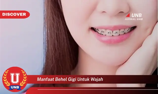 manfaat behel gigi untuk wajah