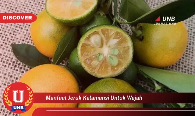 manfaat jeruk kalamansi untuk wajah