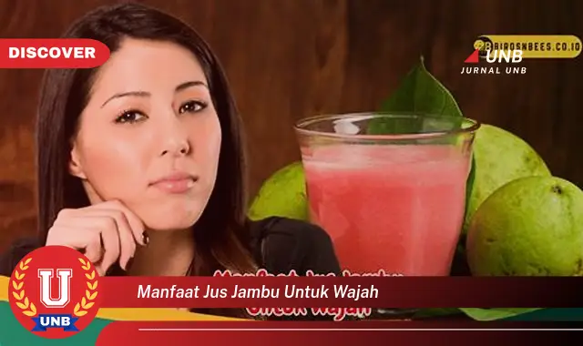 manfaat jus jambu untuk wajah