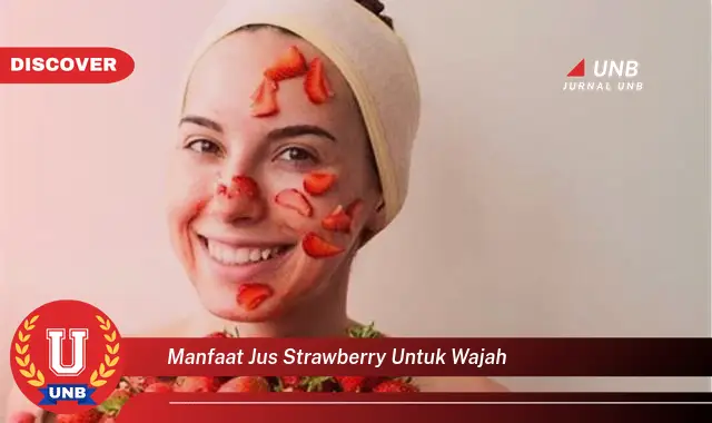 manfaat jus strawberry untuk wajah manfaat jus strawberry untuk wajah