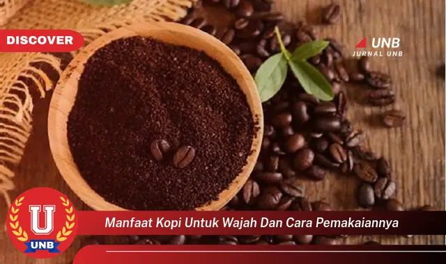 manfaat kopi untuk wajah dan cara pemakaiannya