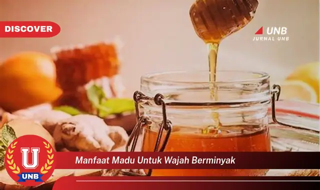 manfaat madu untuk wajah berminyak