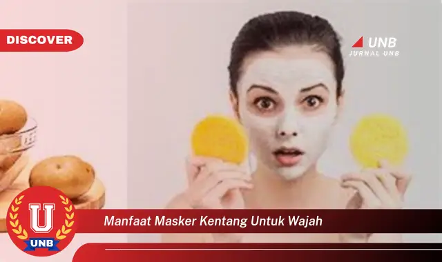 manfaat masker kentang untuk wajah